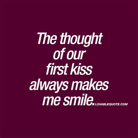 the thought of our first kiss always makes me smile romantic couple quote kissing quotes