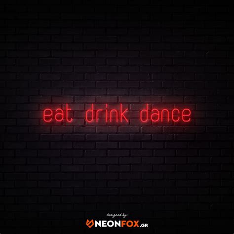 Eat Drink Dance Neon Led Sign