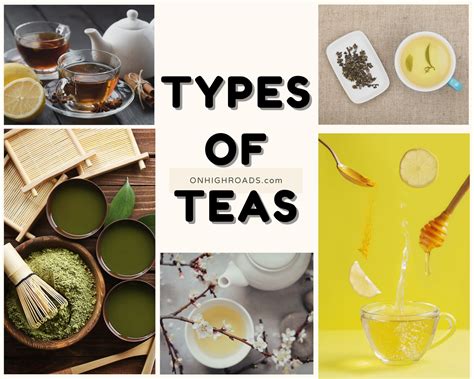 5 Different Types Of Teas And Their Varieties The Complete Guide