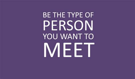 Be The Type Of Person You Want To Meet Female Entrepreneur Association