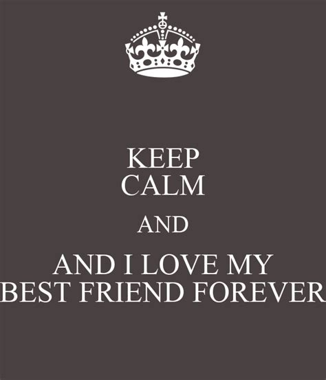 Keep Calm And And I Love My Best Friend Forever Poster Dao Keep