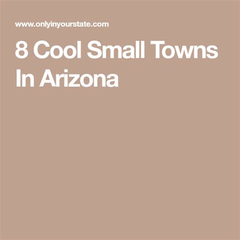 8 Cool Small Towns In Arizona Small Towns Arizona Travel Viajes