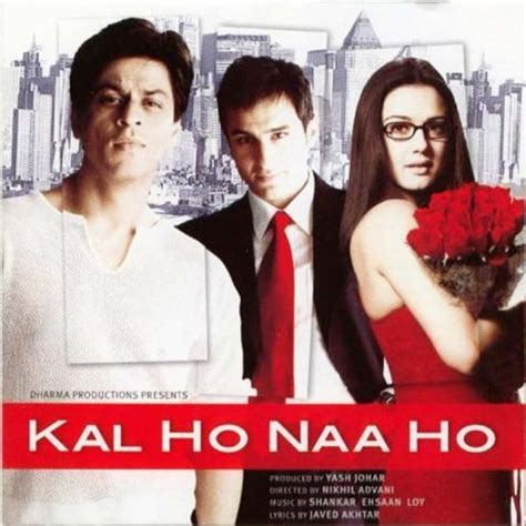 Ho naa ho that grateful being, may not be there tomorrow har pal yahan jee bhar jiyo live every moment here, in the fullest jo hai samaa, kal ho naa ho whatever is today, may not be there tomorrow. Pictures & Photos from Kal Ho Naa Ho (2003) - IMDb