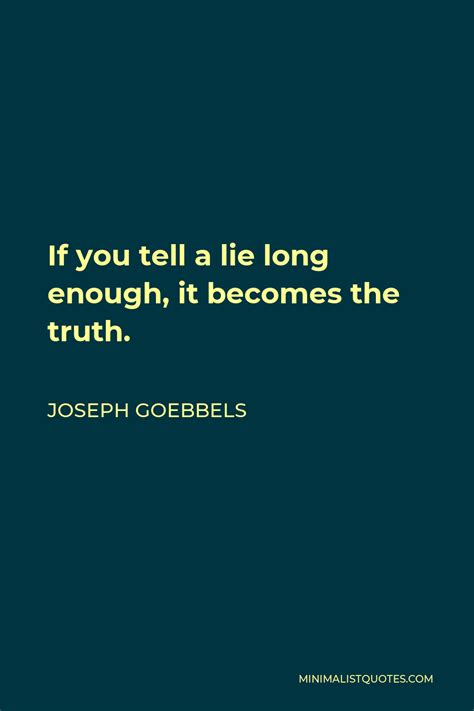 Joseph Goebbels Quote If You Tell A Lie Long Enough It Becomes The Truth