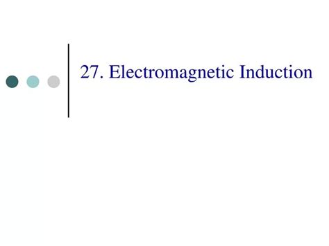 Ppt 27 Electromagnetic Induction Powerpoint Presentation Free Download Id5501761