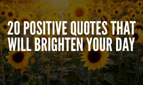 20 Positive Quotes That Will Brighten Your Day