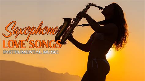 Top 40 Romantic Saxophone Love Songs Soft Relaxing Saxophone Melody For Love Youtube