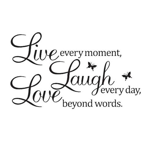 Live Every Moment Laugh Every Day Love Beyond Words Quotes Wall Stickers Wall Quotes Decals