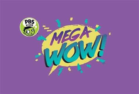 Pbs Kids Mega Wow Will Make You Say Mega Wow — Sisbro Studios