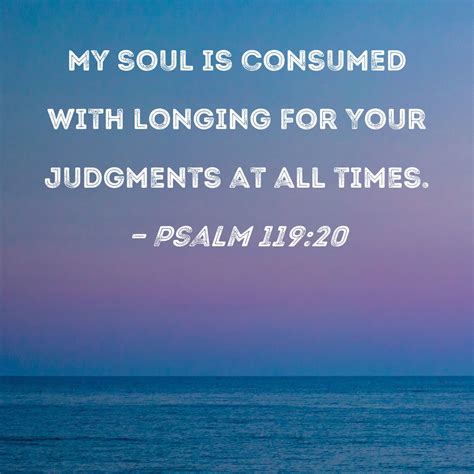 Psalm My Soul Is Consumed With Longing For Your Judgments At All