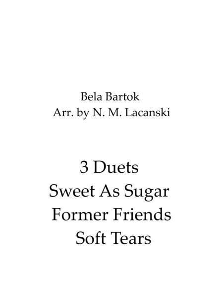 3 Duets Sweet As Sugar Former Friends Soft Tears By Bela Bartok 1881