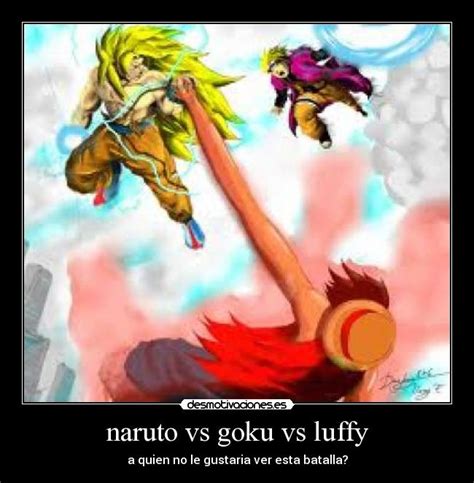 Naruto Vs Goku Vs Luffy Desmotivaciones