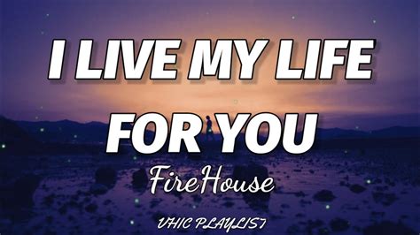 Firehouse I Live My Life For You Lyrics YouTube