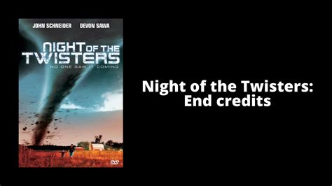Night Of The Twisters End Credits Youtube