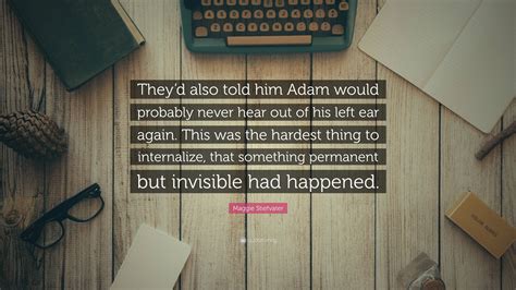 Maggie Stiefvater Quote Theyd Also Told Him Adam Would Probably