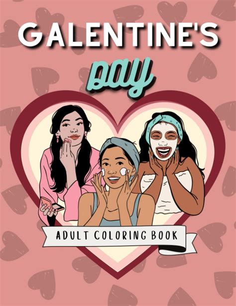 Galentine S Day Adult Coloring Book Celebrating Our Besties 50 Gorgeous Designs Suitable For