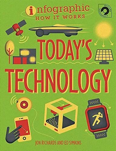 Todays Technology Infographic How It Works By Wayland Publishers