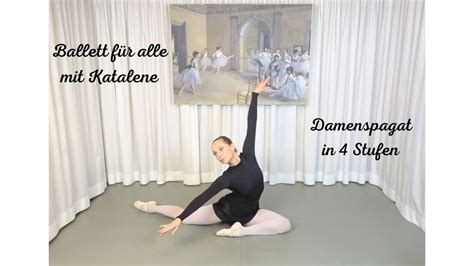 Ballett Für Alle Mit Katalene Damenspagat In 4 Stufen Youtube