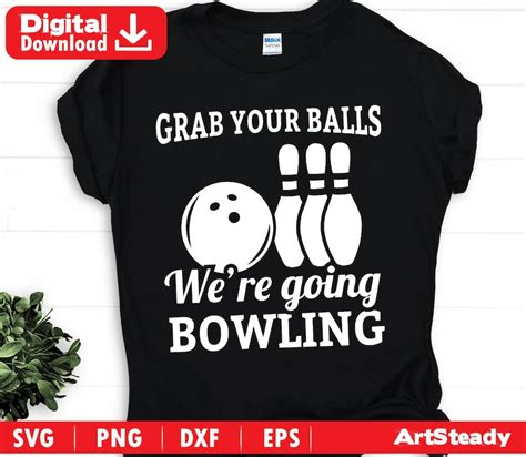 Bowling Svg Files Art Grab Your Balls Were Going Bowling Etsy