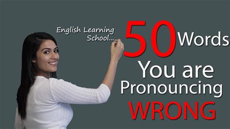 50 Words You Are Pronouncing Wrong English Pronunciation