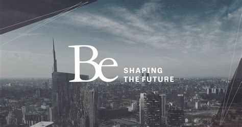 Be | Shaping the future