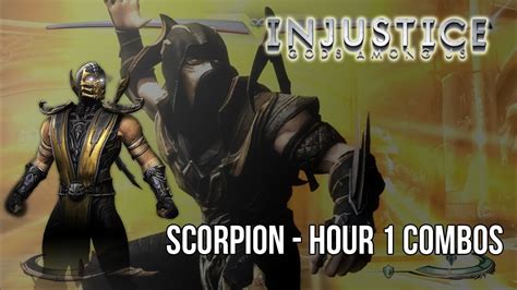 Injustice Gods Among Us Scorpion Hour 1 Combos Youtube