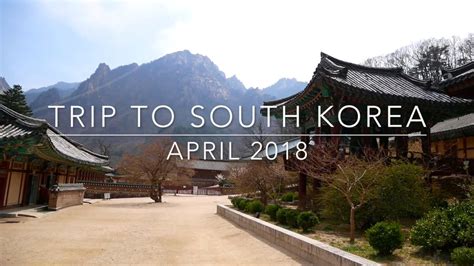 Trip To South Korea April 2018 Youtube
