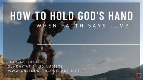 How To Hold Gods Hand When Faith Says Jump Online With Covenant