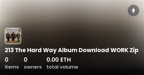 213 The Hard Way Album Download Work Zip Collection Opensea