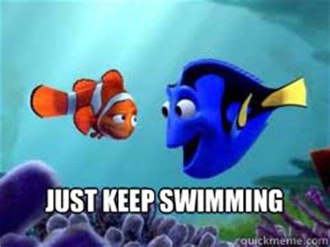 Just keep swimming memes | quickmeme Suggest an update finding dory: