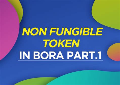What does nft stand for? BORA's NFT (Non Fungible Token) story PART 1 - BORA - Medium