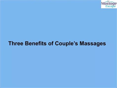 Ppt Three Benefits Of Couples Massages Powerpoint Presentation Free