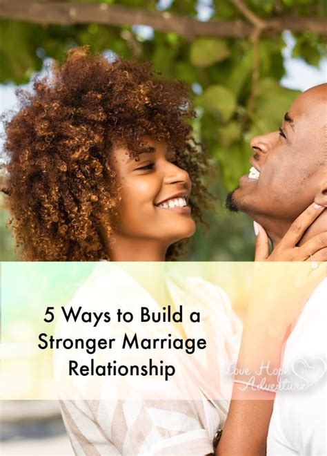 Ways To Build A Stronger Marriage Love Hope Adventure
