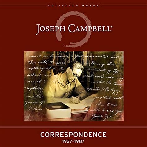 Correspondence 1927 1987 The Collected Works Of Joseph Campbell