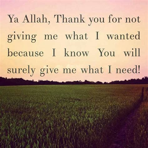 Ya Allah Thank You For Not Giving Me What I Wanted Because I Know You