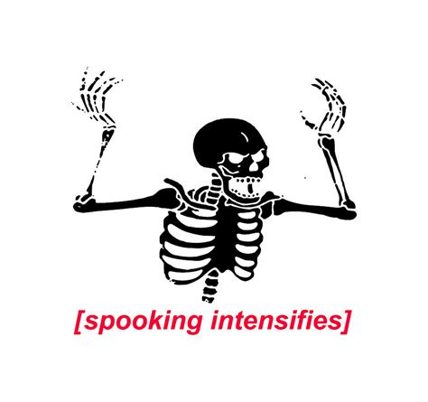 Spooking Intensifies Spooky Scary Skeleton Meme Digital Art By Fenny