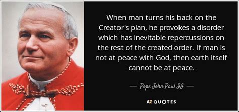 Getting man with a van quotes is easy on shiply. Pope John Paul II quote: When man turns his back on the Creator's plan, he...