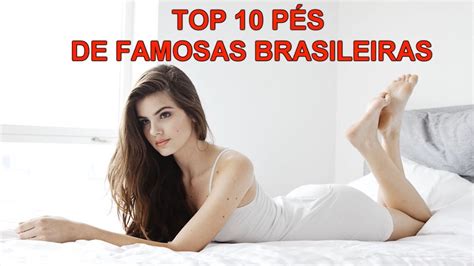 Top 10 Pés De Famosas Brasileiras Youtube