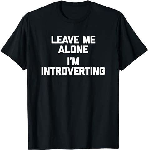 leave me alone i m introverting t shirt funny saying humor t shirt uk clothing