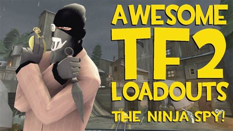 Awesome Tf2 Loadouts The Ninja Spy Youtube