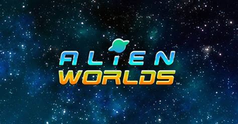 Alien Worlds Guide Earn Money Playing Alien Worlds