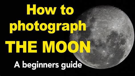 Moon Photography For Beginners How To Photograph The Moon With A
