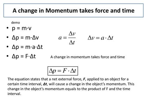 Change in momentum is give by the force applied to the object. PPT - 6.1 momentum and Impulse Objectives PowerPoint ...
