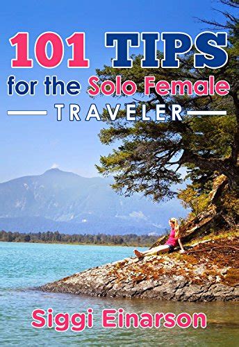 101 Tips For The Solo Female Traveler Ebook Einarson