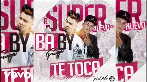 El Super Nuevo Te Toca Audio Ft Baby Fuego Youtube