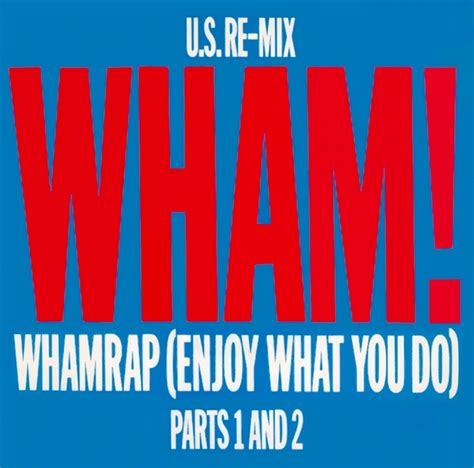 Wham Wham Rap Enjoy What You Do Us Re Mix Parts 1 And 2