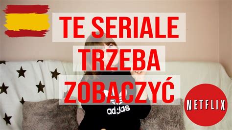 HiszpaŃskie Seriale Na Netflix Must Have 🙆 Youtube
