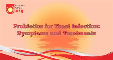 Probiotics For Yeast Infection Symptoms And Treatments Probiotics Advice