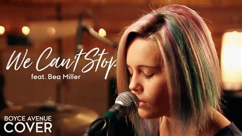 We Can T Stop Miley Cyrus Boyce Avenue Feat Bea Miller Cover On