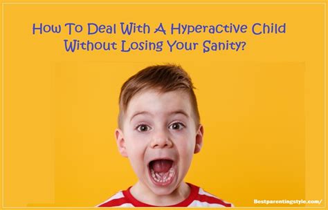 How To Deal With A Hyperactive Child Without Losing Your Sanity